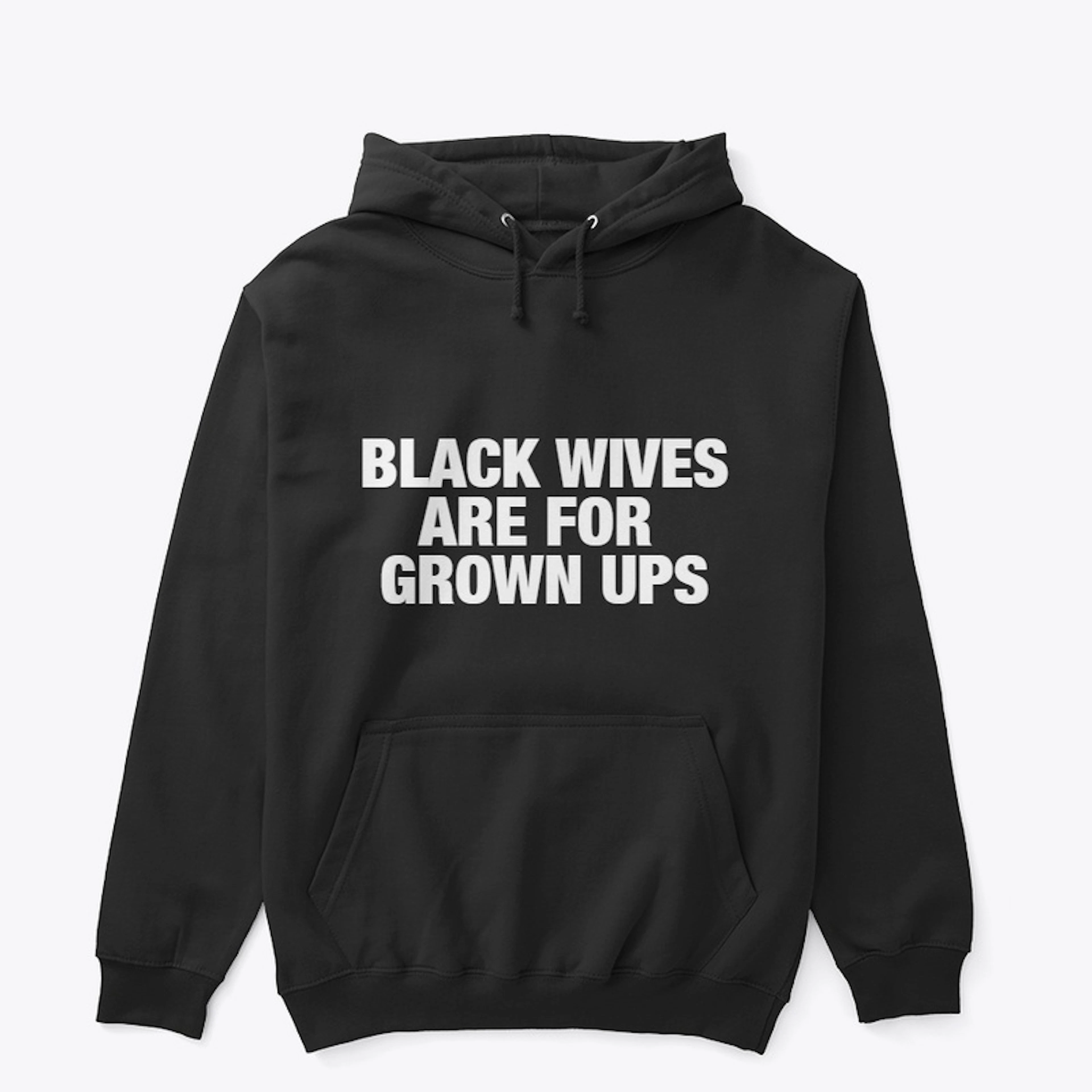 BLACK WIVES ARE FOR GROWN UPS