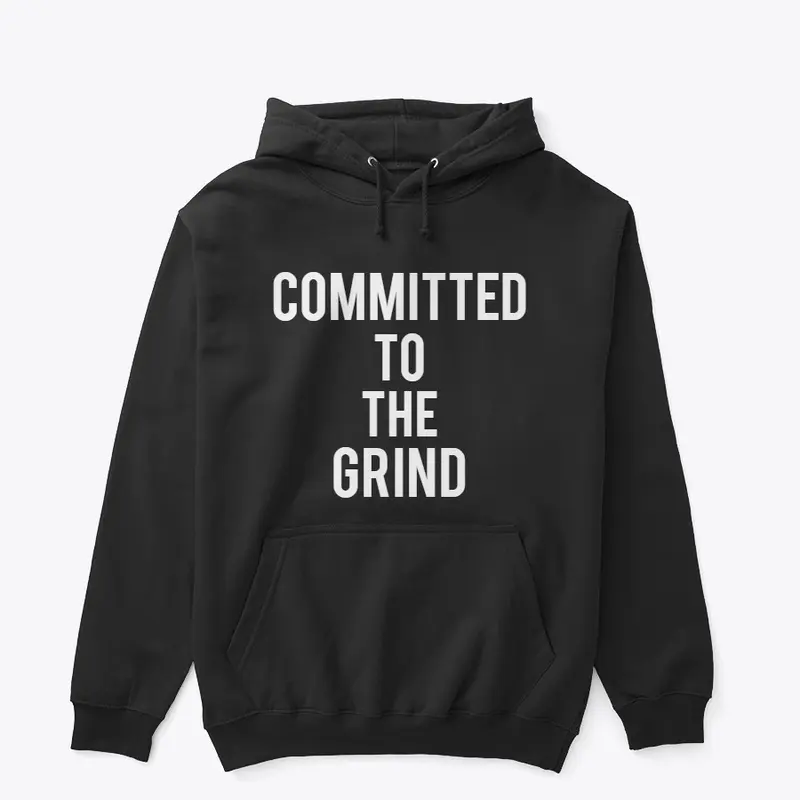 The Original Committed To The Grind 